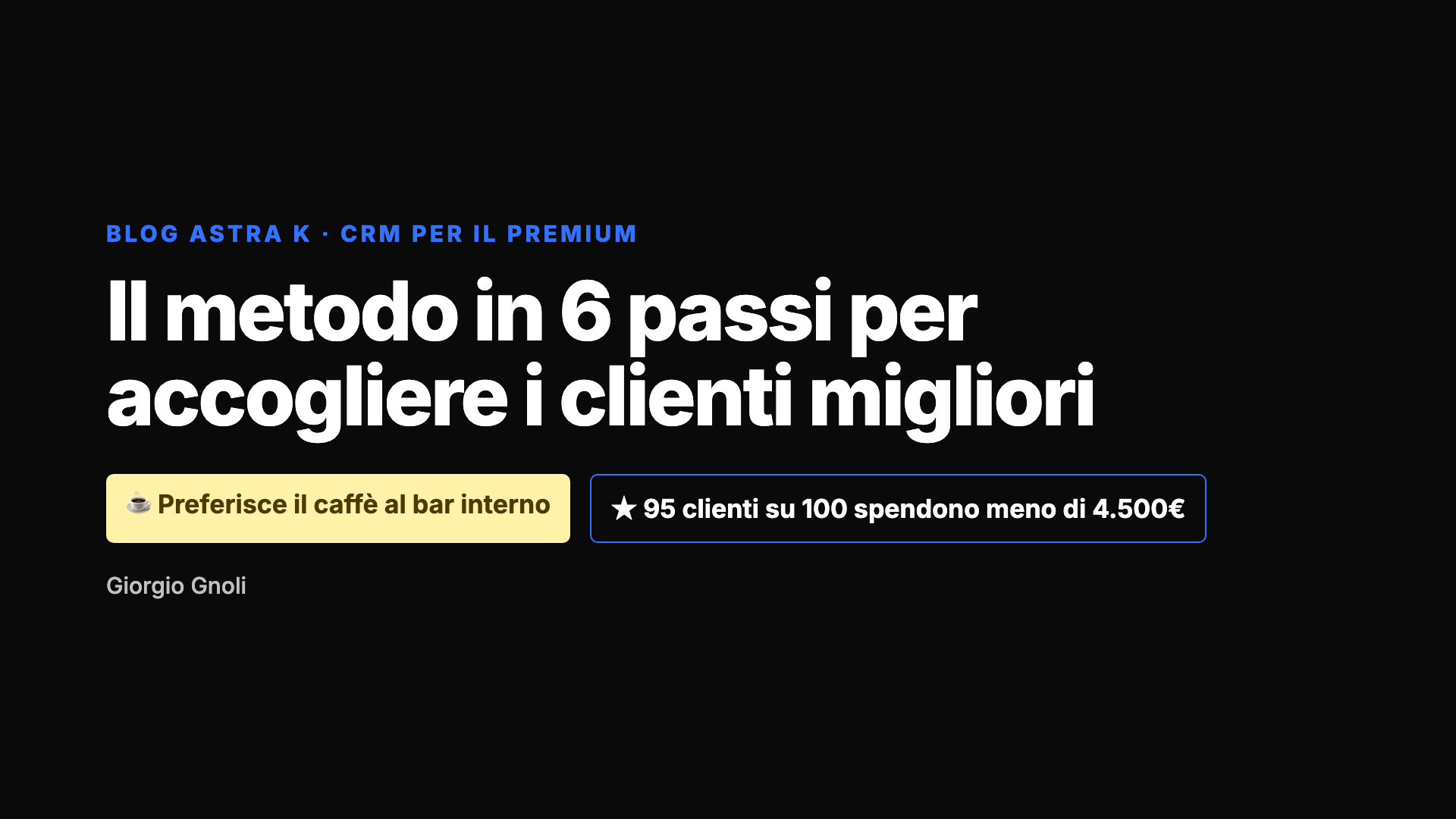 Il metodo in 6 passi per accogliere i clienti migliori